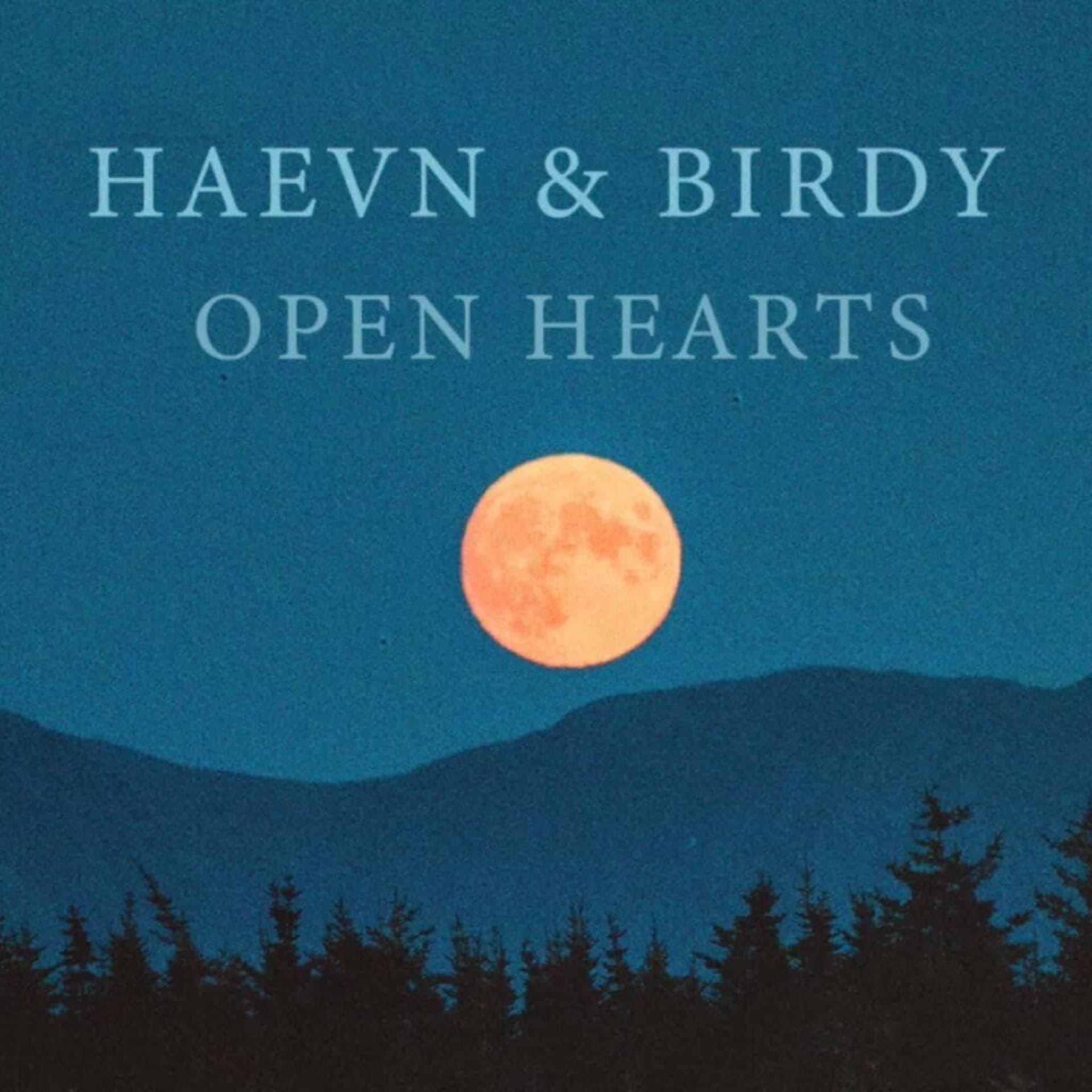 HAEVN & Birdy – Open Hearts