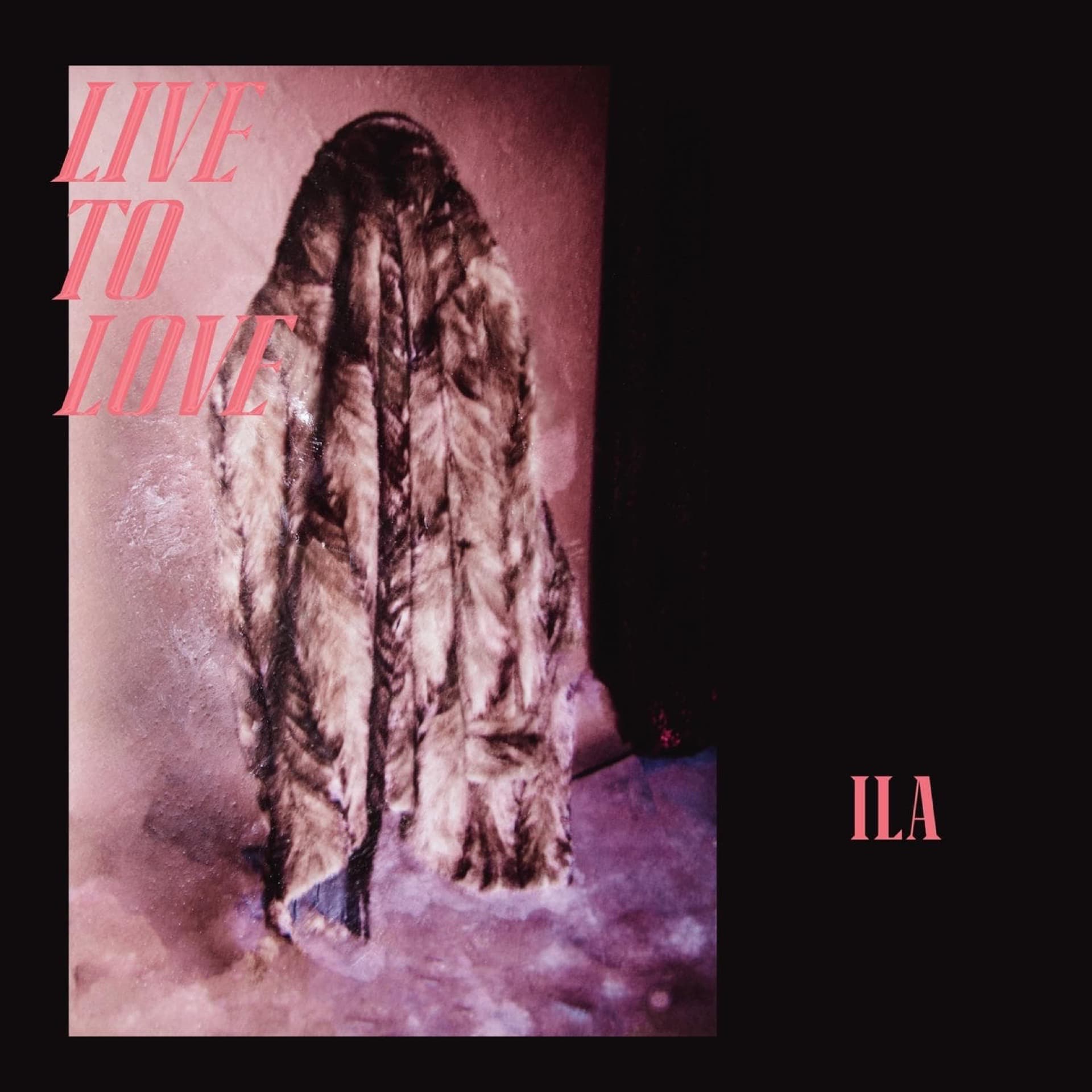 ILA – Live To Love