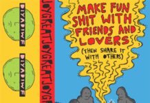GREAT JOY – Make Fun Shit With Friends And Lovers (Then Share It With Others)